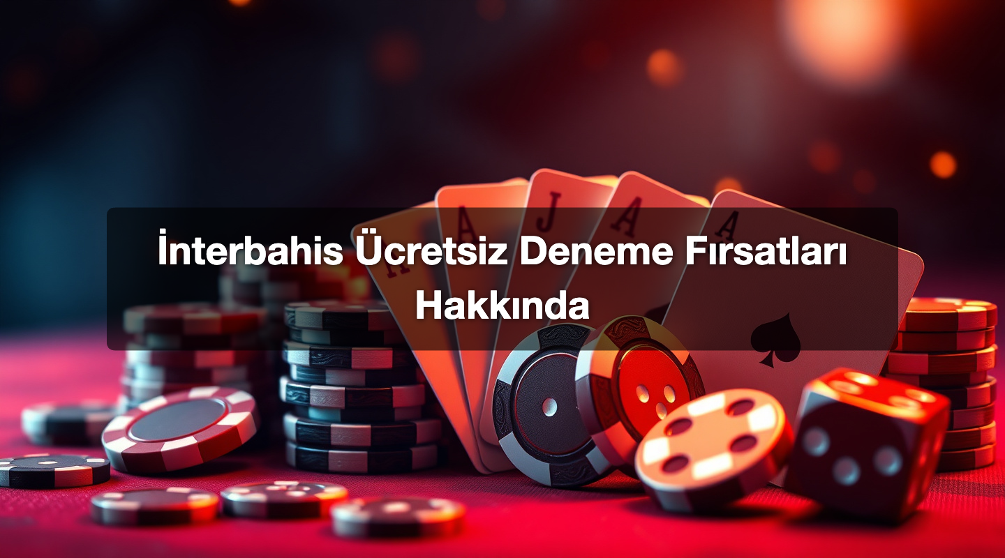 İnterbahis Ücretsiz Deneme Fırsatları Hakkında